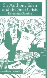 Sir Anthony Eden and the Suez Crisis