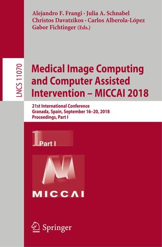 Medical Image Computing and Computer Assisted Intervention - MICCAI 2018