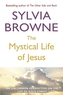 The Mystical Life Of Jesus