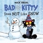 BAD KITTY DOES NOT LIKE SNOW