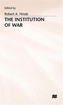 The Institution of War