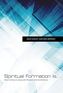 SPIRITUAL FORMATION IS