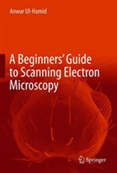 A Beginners' Guide to Scanning Electron Microscopy