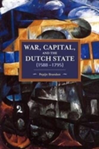 War, Capital, And The Dutch State (1588-1795)