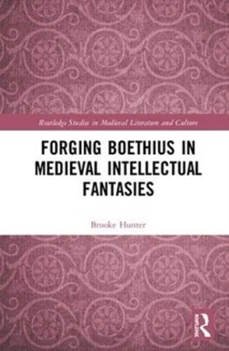 Forging Boethius in Medieval Intellectual Fantasies