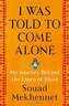 I WAS TOLD TO COME ALONE
