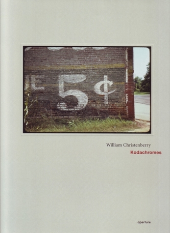 William Christenberry: Kodachromes