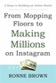 From Mopping Floors To Making Millions On Instagram