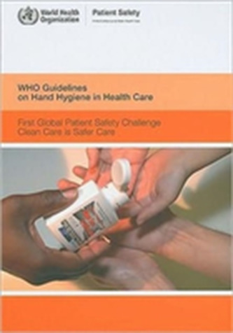 WHO Guidelines on Hand Hygiene in Health Care