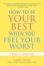 How to be Your Best When You Feel Your Worst