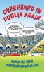Overheard in Dublin Again