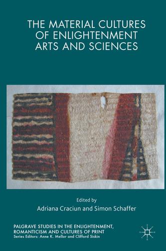 The Material Cultures of Enlightenment Arts and Sciences