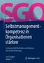 Selbstmanagementkompetenz in Organisationen starken