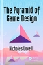 The Pyramid of Game Design