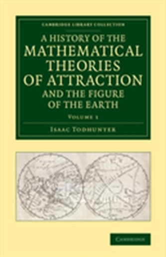 A A History of the Mathematical Theories of Attraction and the Figure of the Earth 2 Volume Set A History of the Mathemati