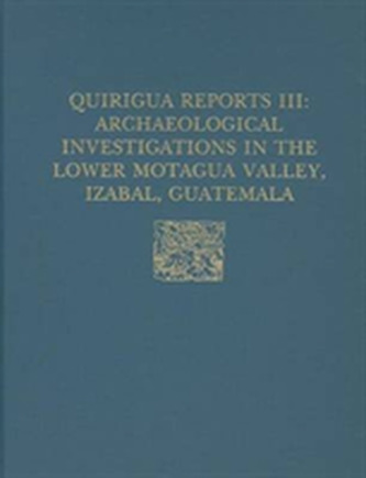 Quirigua Reports, Volume III