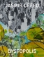 Jasmir Creed: Dystopolis