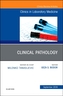 Clinical Pathology, An Issue of the Clinics in Laboratory Medicine