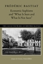 Economic Sophisms & What is Seen & What is Not Seen