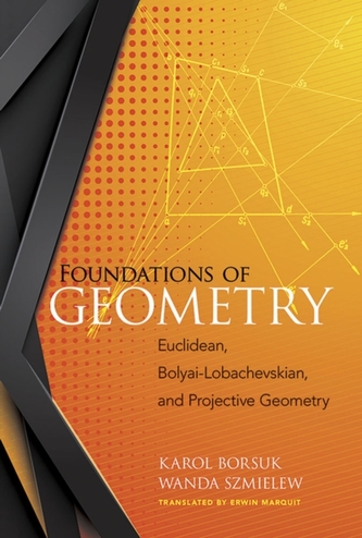 Foundations of Geometry: Euclidean, Bolyai-Lobachevskian, and Projective Geometry