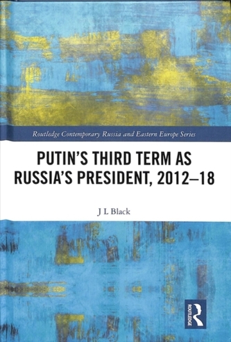 Putin's Third Term as Russia's President, 2012-18