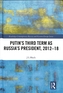 Putin's Third Term as Russia's President, 2012-18
