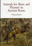 Animals for Show and Pleasure in Ancient Rome