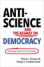 Anti-Science and the Assault on Democracy