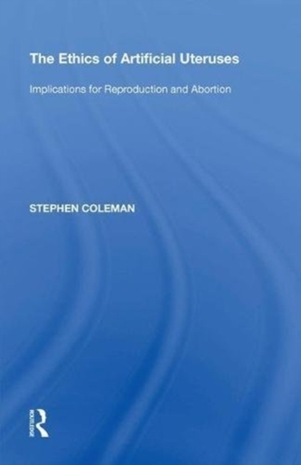 The Ethics of Artificial Uteruses