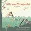 Wild and Wonderful: A to Z of Animals