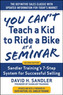 You Can't Teach a Kid to Ride a Bike at a Seminar, 2nd Edition: Sandler Training's 7-Step System for Successful Selling