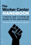 The Worker Center Handbook