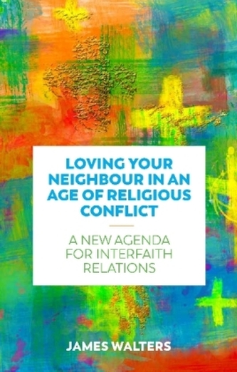 Loving Your Neighbour in an Age of Religious Conflict