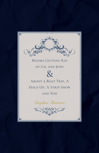 Before Getting Rid of Gil & Josh and About a Boat Trip, a Hold Up, a Strip Show and You