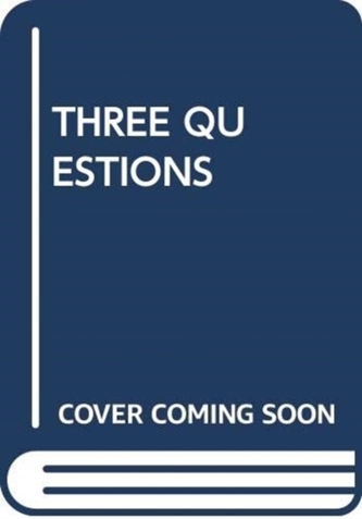 THREE QUESTIONS