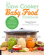 The Slow Cooker Baby Food Cookbook