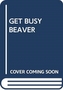 GET BUSY BEAVER