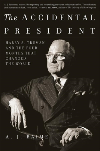ACCIDENTAL PRESIDENT HARRY S TRUMAN & TH