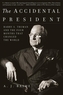 ACCIDENTAL PRESIDENT HARRY S TRUMAN & TH