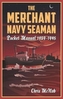 The Merchant Navy Seaman Pocket Manual 1939-1945