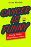 Cancer Is Funny