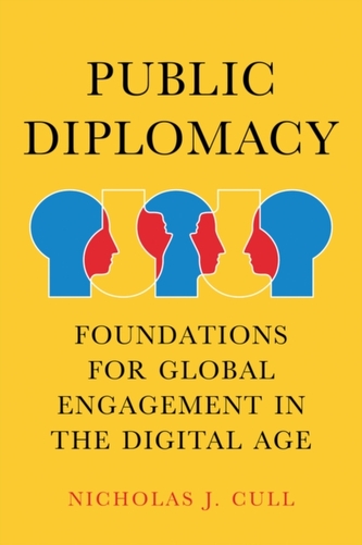 Public Diplomacy, Foundations for Global Engagement in the Digital Age