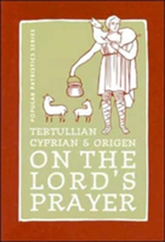 Tertullian, Cyprian and Origen on The Lord's Prayer