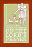 Tertullian, Cyprian and Origen on The Lord's Prayer