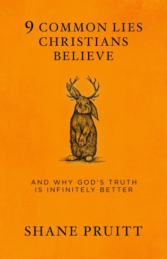 9 Common Lies Christians Believe