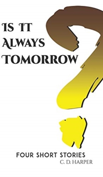 IS IT ALWAYS TOMORROW