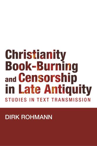 Christianity, Book-Burning and Censorship in Late Antiquity