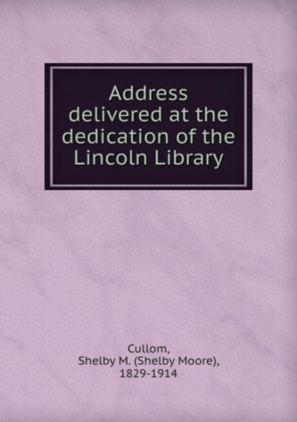 Address delivered at the dedication of the Lincoln Library