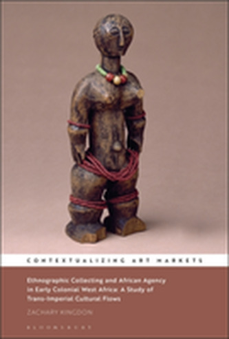 Ethnographic Collecting and African Agency in Early Colonial West Africa