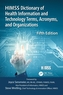 HIMSS Dictionary of Health Information and Technology Terms, Acronyms and Organizations